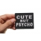Cute But Psycho Patch | Embroidered Patches Cute But Psycho Patch shown on hand for size comparison