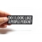 Do I Look Like A People Person Patch | Embroidered Patches Do I Look Like A People Person Funny Iron on Patch shown on hand for size comparison