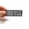 Fresh Out Of Fucks To Give Patch Fresh Out Of Fucks To Give Patch, Funny Saying Patches shown on hand for size comparison