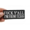 Fuck Y'All I'm From Texas Patch Fuck Y'All I'm From Texas Naughty Iron on Patch shown on hand for size comparison