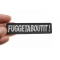Fuggetaboutit Patch Fuggetaboutit Funny Iron on Patch shown on hand for size comparison