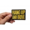 Hang Up and Drive Patch Hang Up and Drive Patch, Biker Saying Patches shown on hand for size comparison