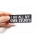 I Do All My Own Stunts Fun Patch | Embroidered Patches I Do All My Own Stunts Funny Iron on Patch shown on hand for size comparison