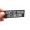 I Don't Get Drunk I Get Awesome Funny Saying Patch | Embroidered Patches I Don't Get Drunk I Get Awesome Funny Saying Patch shown on hand for size comparison