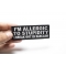 I'm Allergic To Stupidity I Break Out In Sarcasm Patch I'm Allergic To Stupidity I Break Out In Sarcasm Funny Iron on Patch shown on hand for size comparison