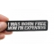 I Was Born Free Now I'm Expensive Patch | Embroidered Patches I Was Born Free Now I'm Expensive Patch shown on hand for size comparison