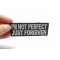 I'm Not Perfect Just Forgiven Patch shown on hand for size comparison