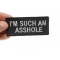 I'm Such An Asshole Funny Iron on Patch shown on hand for size comparison