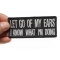 Let Go Of My Ears I Know What I'm Doing Patch | Embroidered Patches Let Go Of My Ears I Know What I'm Doing Funny Iron on Patch shown on hand for size comparison