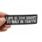 Life Is Too Short To Wait In Traffic Patch | Embroidered Patches Life Is Too Short To Wait In Traffic Patch, Biker Saying Patches shown on hand for size comparison