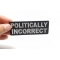Politically Incorrect Patch, Biker Sayings shown on hand for size comparison