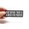 Pray Before Prayer Is Needed Patch Pray Before Prayer Is Needed Patch shown on hand for size comparison