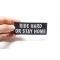 Ride Hard Or Stay Home Black White Patch Ride Hard or Stay Home Patch, Biker Saying Patches shown on hand for size comparison