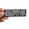 Sexy Women Are Natures Way Of Saying Keep It Up Patch shown on hand for size comparison