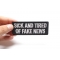 Sick And Tired Of Fake News Patch Sick And Tired Of Fake News Patch shown on hand for size comparison