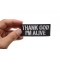 Thank God I'm Alive Patch Thank God I'm Alive Christian Patch shown on hand for size comparison