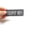 Trophy Wife Patch | Embroidered Patches Trophy Wife Patch, Funny Patches for Ladies shown on hand for size comparison