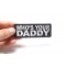 Who Is Your Daddy Patch Who Is Your Daddy Funny Iron on Patch shown on hand for size comparison
