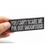 You Can't Scare Me I've Got Daughters Funny Patch | Embroidered Patches You Can't Scare Me I've Got Daughters Funny Patch shown on hand for size comparison