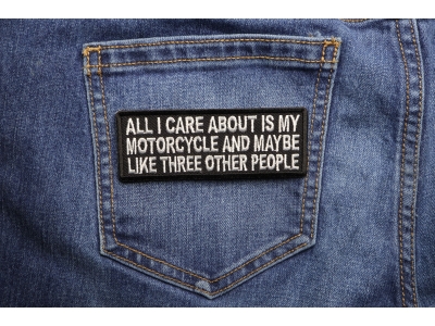 All I Care About Is My Motorcycle And Maybe Like Three Other People Patch