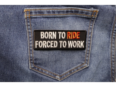 Born To Ride Forced To Work Patch