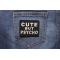 Cute But Psycho Patch | Embroidered Patches Cute But Psycho Patch shown on jeans