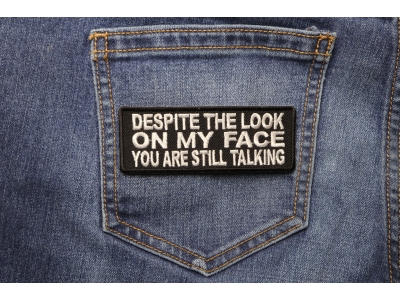 Despite The Look On My Face Patch | Embroidered Patches