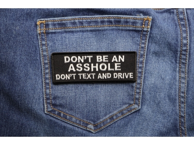 Don't Be An Asshole Don't Text and Drive Patch