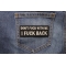 Dont Fuck With Me I Fuck Back Patch Dont Fuck With Me I Fuck Back Patch shown on jeans