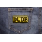 Dude Patch shown on jeans