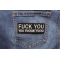 Fuck You You Fucking Fuck Patch Fuck You You Fucking Fuck Patch shown on jeans