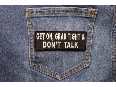 Get On Grab Tight And Don't Talk Biker Patch | Embroidered Patches
