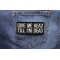Give Me Head Till I'm Dead Funny Iron on Patch shown on jeans