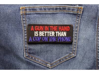 Gun In Hand Better Than Cop On Phone Patch | Embroidered Patches