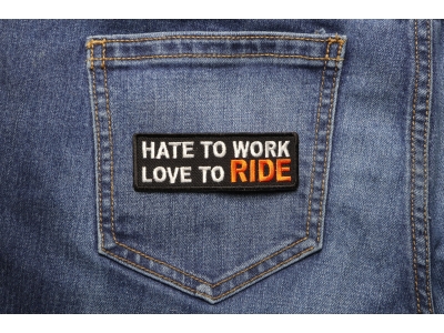 Hate To Work Love To Ride Patch