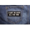I Can't Be Good All The Time Patch | Embroidered Patches I Can't Be Good All The Time Funny Iron on Patch shown on jeans