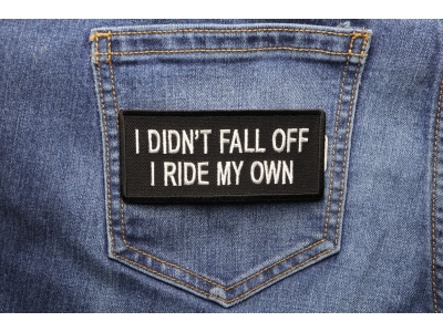 I Didn't Fall Off I Ride My Own Patch | Embroidered Patches