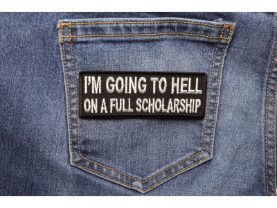 I'm Going To Hell On A Full Scholarship Patch