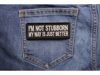 I'm Not Stubborn My Way is Just Better Patch