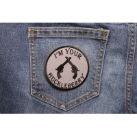 I'm Your Huckleberry Pistols Patch I'm Your Huckleberry Pistols Patch