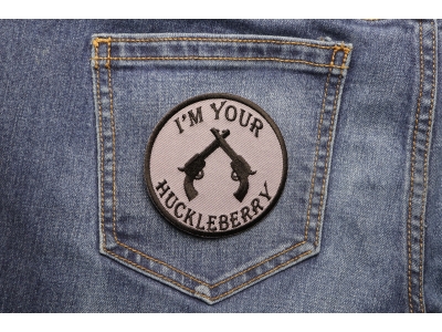 I'm Your Huckleberry Pistols Patch
