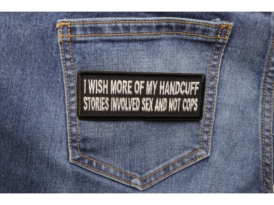 I wish more of My Handcuff Stories involved Sex and Not Cops Patch