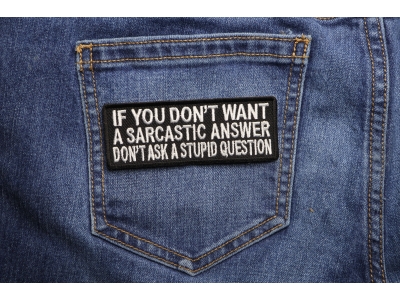 If You Don't Want A Sarcastic Answer Patch | Embroidered Patches
