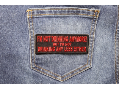 I'm Not Drinking Anymore Not Drinking Any Less Either Patch In Red