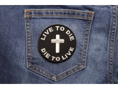 Live To Die To Live Round Christian Patch | Embroidered Patches