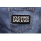 Loud Pipes Save Lives Patch shown on jeans