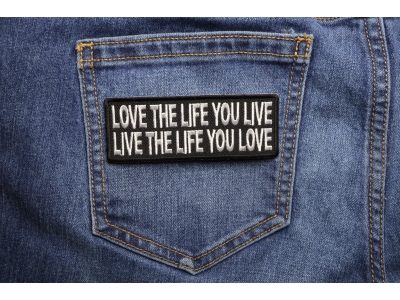 Love The Life You Live Live The Life You Love Patch | Embroidered Patches