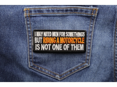 Men Not Needed For Riding A Motorcycle Patch | Embroidered Patches