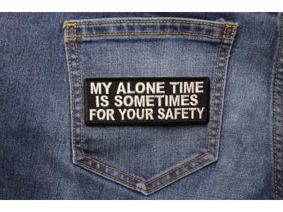 My Alone Time Is Sometimes For Your Safety Patch
