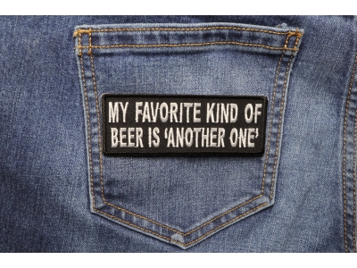 My Favorite Kind Of Beer Is Another One Patch | Embroidered Patches